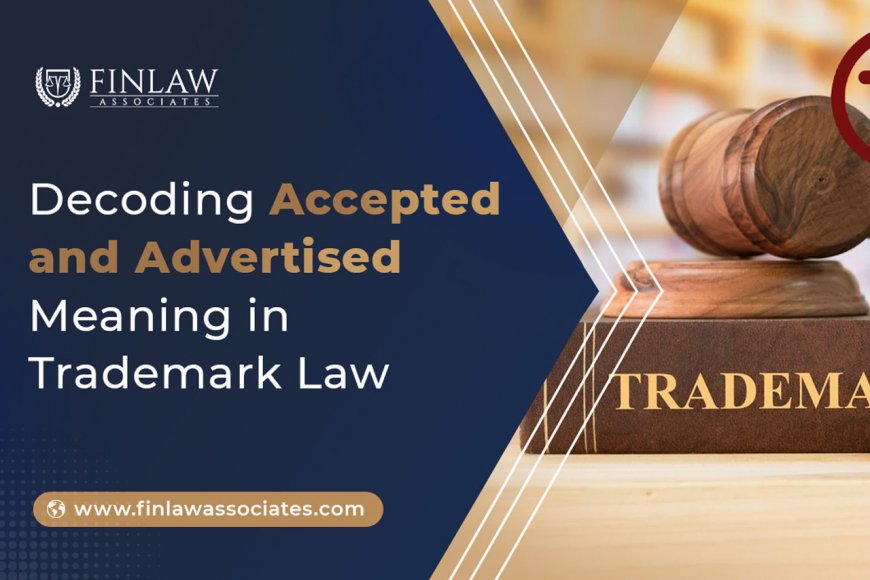 Decoding Accepted and Advertised Meaning in Trademark Law