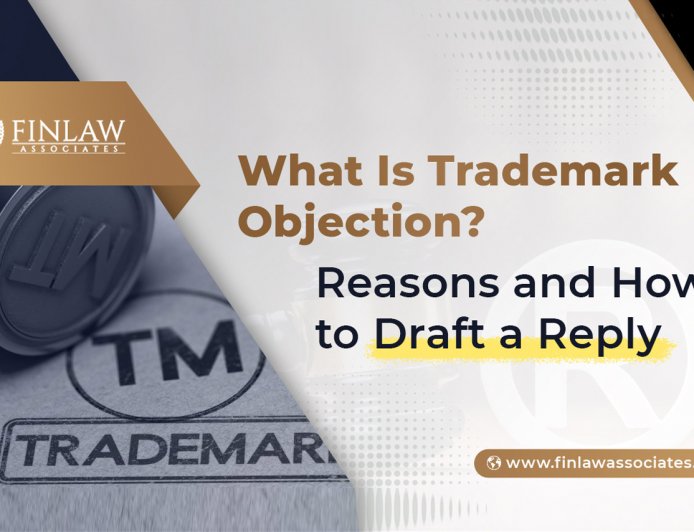 What Is Trademark Objection? Reasons and How to Draft a Reply