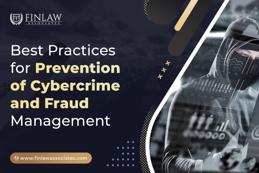 Best Practices for Prevention of Cybercrime and Fraud Management