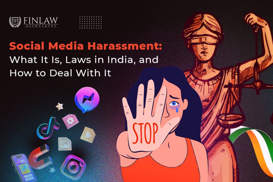 Social Media Harassment: What It Is, Laws in India, and How to Deal With It
