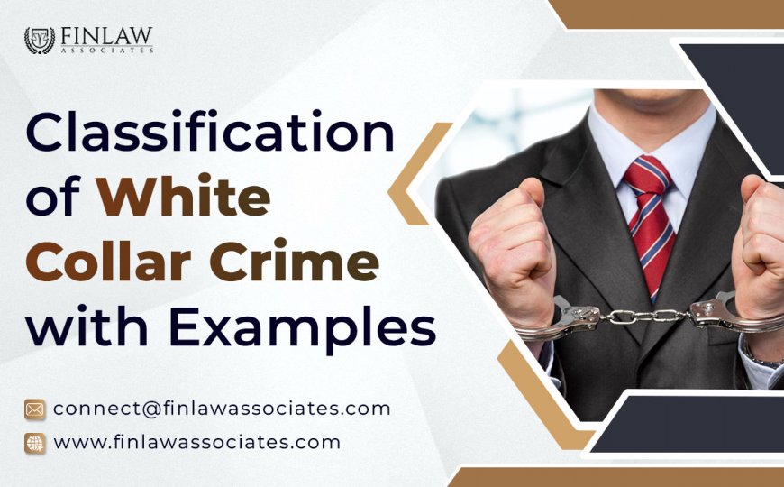 Classification of White Collar Crime with Examples in India