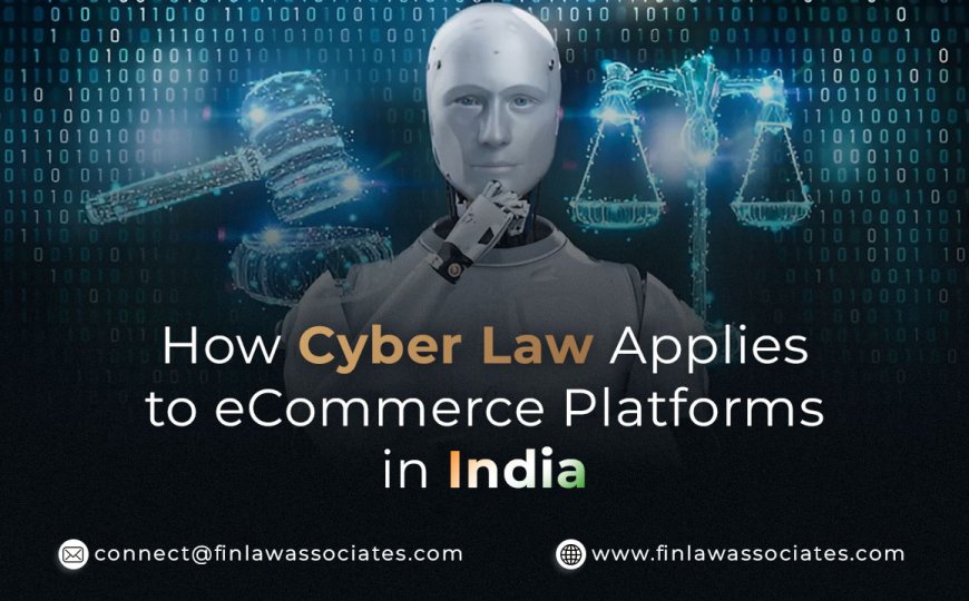 How Cyber Law in e-Commerce Applies to Platforms in India