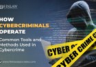 How Cybercriminals Operate: Common Tools and Methods Used in Cybercrime