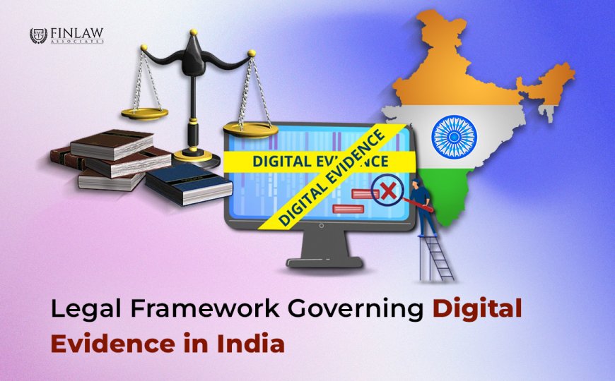 Legal Framework Governing Digital Evidence in India: An In-Depth Analysis of Cyber Forensic Law