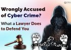Wrongly Accused of Cyber Crime? What a Lawyer Does to Defend You
