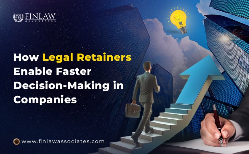 How Legal Retainers Enable Faster Decision-Making in Companies
